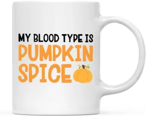 Andaz Press Autumn 11oz. Coffee Mug Gift, My Blood Type is Pumpkin Spice, Fun