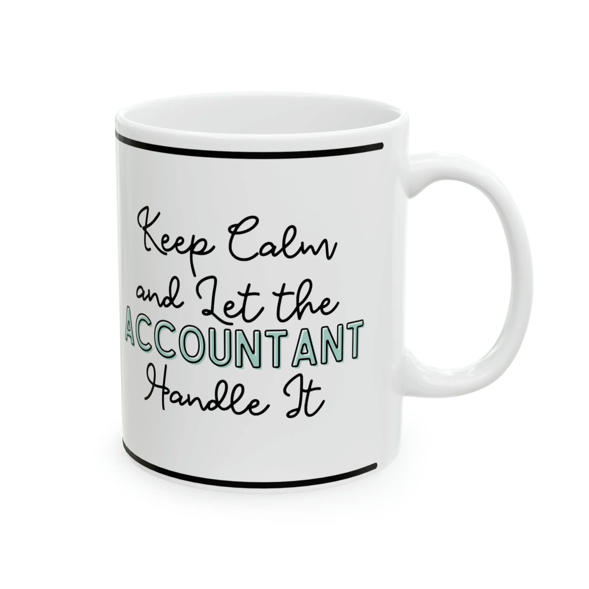 Keep Calm and let the Accountant Handle It - Ceramic Mug, 11oz