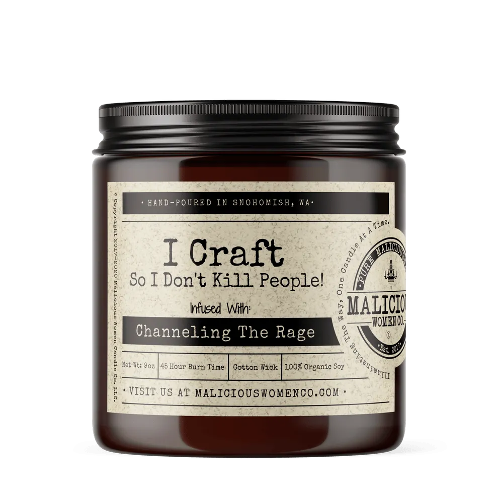 Malicious Candles-I Craft So I Don't Kill People! - Infused With " Channeling The Rage "